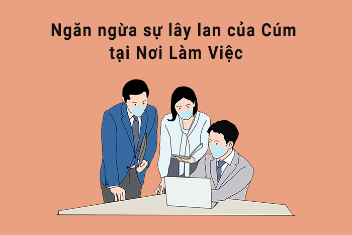 NGĂN NGỪA SỰ LÂY LAN CỦA BỆNH CÚM TẠI NƠI LÀM VIỆC