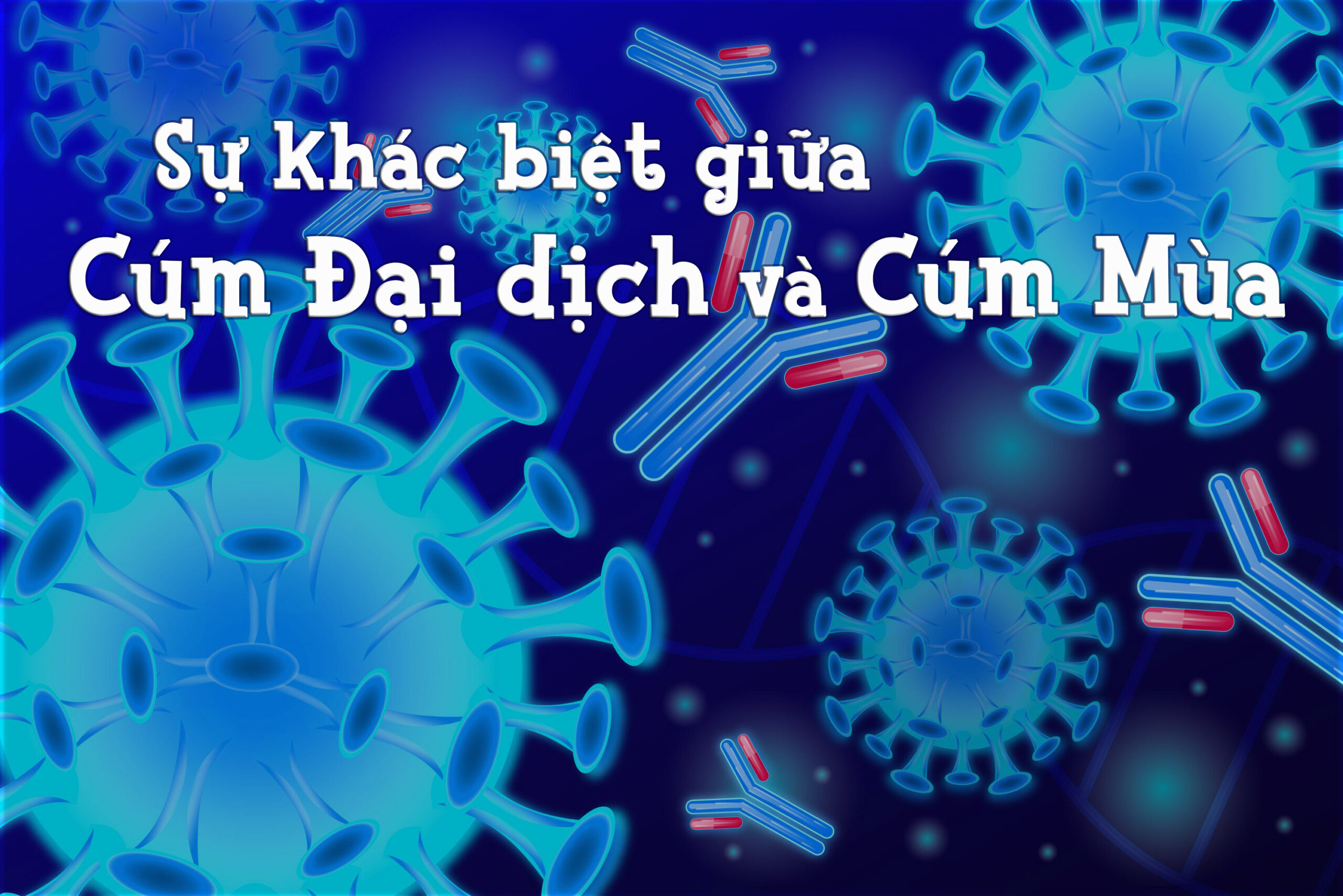SỰ KHÁC NHAU GIỮA CÚM ĐẠI DỊCH VÀ CÚM MÙA